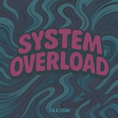 SYSTEM OVERLOAD