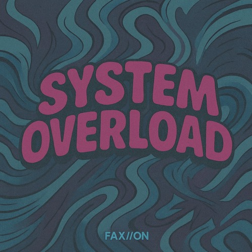 SYSTEM OVERLOAD