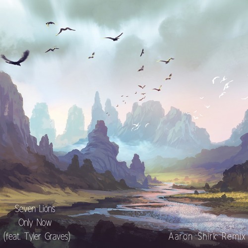 Seven Lions - Only Now (Aaron Shirk Remix)