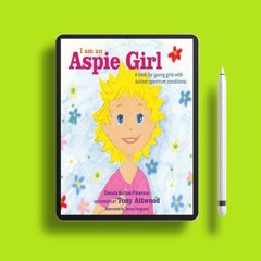 I am an Aspie Girl: A book for young girls with autism spectrum conditions. No Charge [PDF]