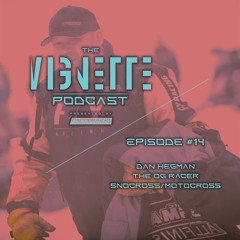 The Vignette Podcast | Dan Hegman | Ep. 14