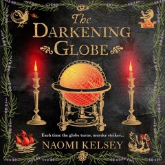 The Darkening Globe, By Naomi Kelsey, Read by Nathalie Buscombe