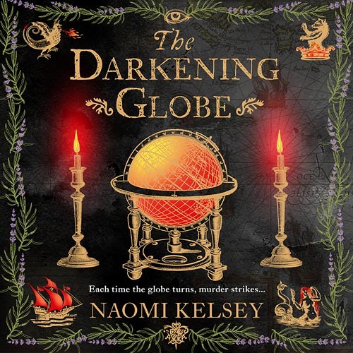 The Darkening Globe, By Naomi Kelsey, Read by Nathalie Buscombe