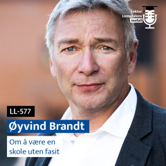LL-577: Øyvind Brandt om å være en skole uten fasit