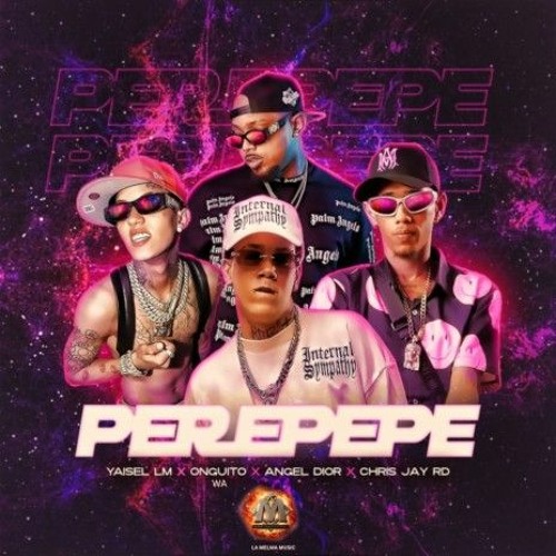 La Melma Music, Yaisel LM, Onguito Wa, Chris Jay Rd, Angel Dior - Perepepe