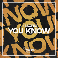 J Matin - 'You Know' [Friends Through Tech]