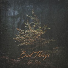 Bad Things