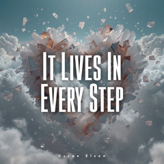 It Lives In Every Step