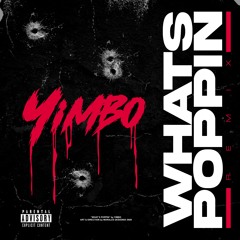 Yimbo - What's Poppin' Remix