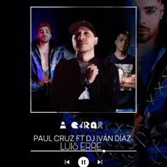 Ivan Diaz & Paul Cruz - A Girar (Luis Erre Extended Mix)