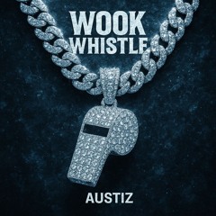 WOOK WHISTLE x TEACH ME HOW TO DOUGIE - AUSTIZ