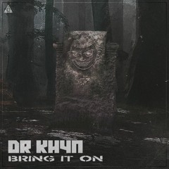 DR KH4N - Bring It On