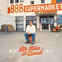 OjiAji - Be Like a Cloud