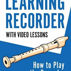 Get EPUB KINDLE PDF EBOOK Learning Recorder: How to Play the Recorder | 143 Pages (Wi