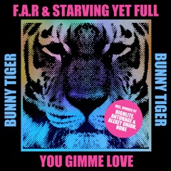 F.A.R  &  Starving Yet Full - YOU GIMME LOVE (Anturage & Alexey Union Remix ) [OUT NOW]
