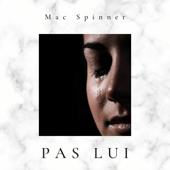 Pas lui - Mac Spinner PARTIE II