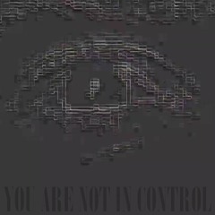 You Are Not In Control [Free Download]
