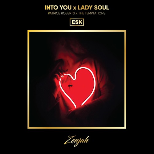 Into You x Lady Soul - Patrice Roberts x The Temptations [Zenjah Mashup]