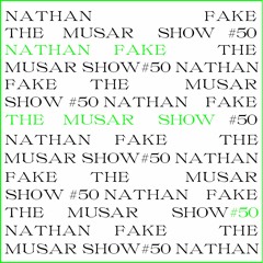 The MUSAR Show #50 - Nathan Fake