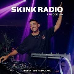SKINK Radio 329 Presented By Azooland