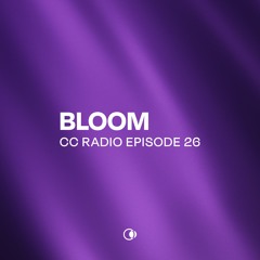 CC Radio Episode 26 - Bloom