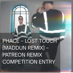 Phace – Lost Touch (Maddun Remix) – Patreon Remix Competition Entry
