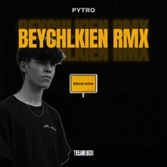Tream & treamiboii – BEYCHLKIEN Pytro Remix