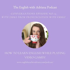 [#13 Conversations Episode: British Accent] How to learn English while playing video games!