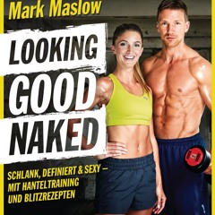 (ePUB) Download Looking Good Naked BY : Mark Maslow
