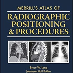 [Download] EBOOK 📚 Merrill's Atlas of Radiographic Positioning and Procedures: Volum