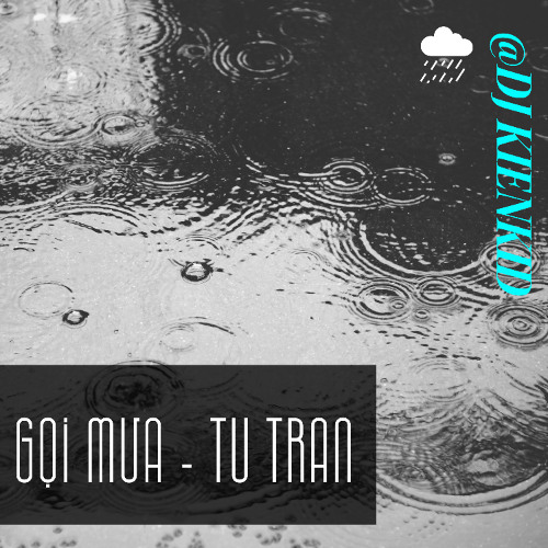 Gọi Mưa 2025 - Tú Trần