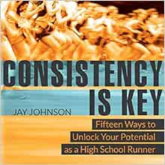[READ] EPUB 📰 Consistency Is Key: 15 Ways to Unlock Your Potential as a High School