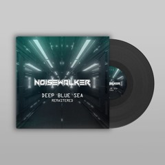 Noisewalker - Deep Blue Sea (Remastered)