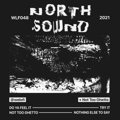 NorthSound - Not Too Ghetto (Welofi)