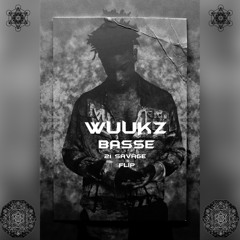 WUUKZ X BASSE- 21 SAVAGE FLIP [THANKS FOR 700! FREE DOWNLOAD]