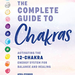 [FREE] EPUB 📘 The Complete Guide to Chakras: Activating the 12-Chakra Energy System