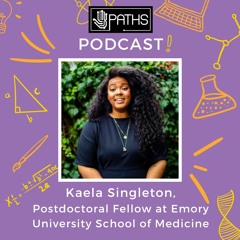 PATHS Podcast: Interview with Kaela Singleton