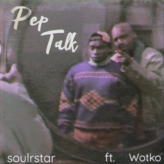 Pep Talk - Ft.Wotko