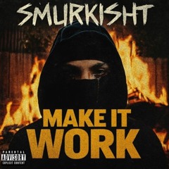 SmurkishT - Make It Work