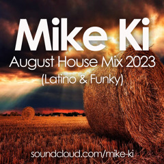 Mike Ki - August House Mix 2023 (Latino & Funky)