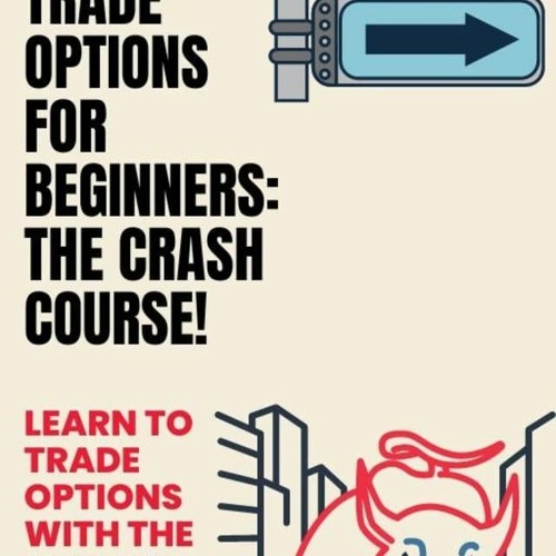 READ How To Trade Options For Beginners: The Crash Course! : Learn to