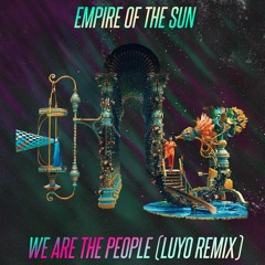 Empire Of The Sun - We The People (Luyo Afro House Remix) FREE DOWNLOAD