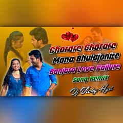 Chorare Chorare Mana Bhulajonire Banjara Love Failure Song Remix Dj Vicky Hyd