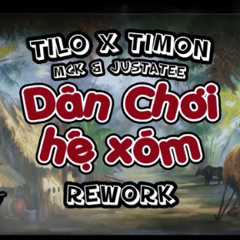 MCK & JustaTee - Dân Chơi Hệ Xóm - TiLO x Timon RW