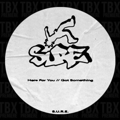 Premiere: S.U.R.E. - Here For You [Super Uphoric]