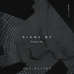 Jay Aliyev - Blame Me (Original Mix)