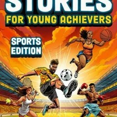 DOWNLOAD [PDF] Inspirational Stories For Young Achievers - Sports Edition: Inspi