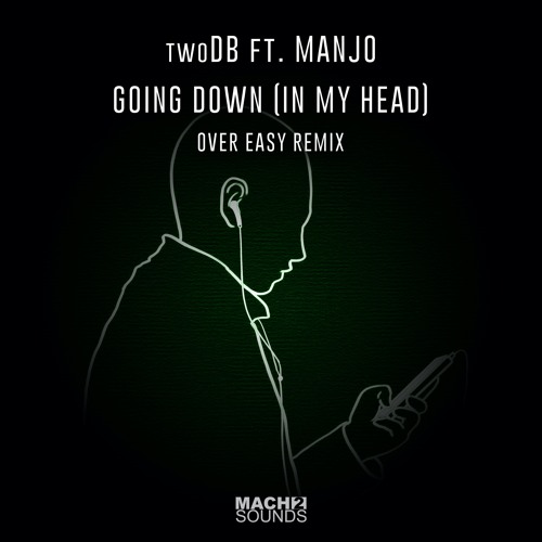 twoDB ft. Manjo - Going Down (In My Head) (Over Easy Remix)