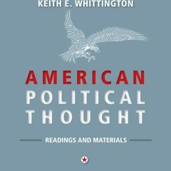 GET [EBOOK EPUB KINDLE PDF] American Political Thought by  Keith E. Whittington 💓