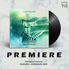 PREMIERE: Phalguna Somraj - Eleven (Original Mix) [LOHIT DEEP]